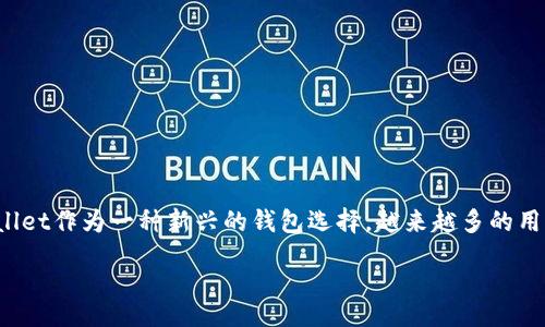 table
td
    tpWallet：是否可以进行交易？
    在当今数字货币的世界里，钱包的功能变得愈加重要。tpWallet作为一种新兴的钱包选择，越来越多的用户开始关注它的交易功能。那么，tpWallet究竟能否进行交易呢？
/td
/table